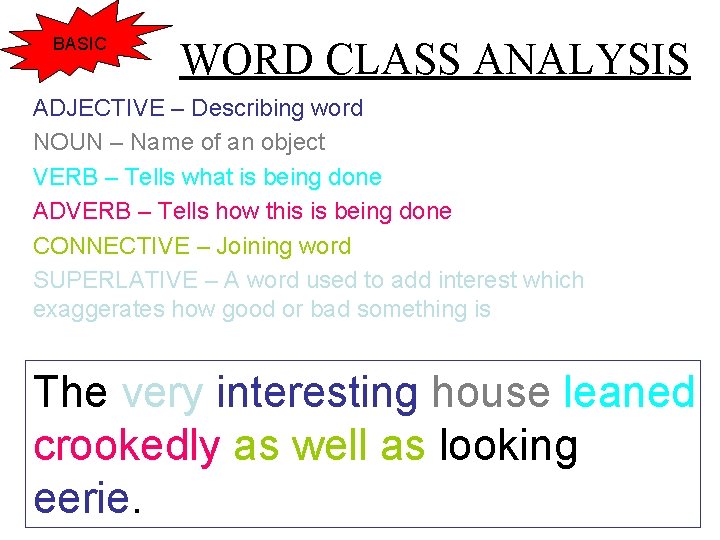 BASIC WORD CLASS ANALYSIS ADJECTIVE – Describing word NOUN – Name of an object