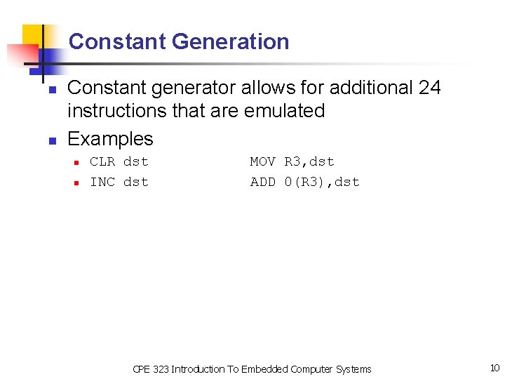 Constant Generation n n Constant generator allows for additional 24 instructions that are emulated