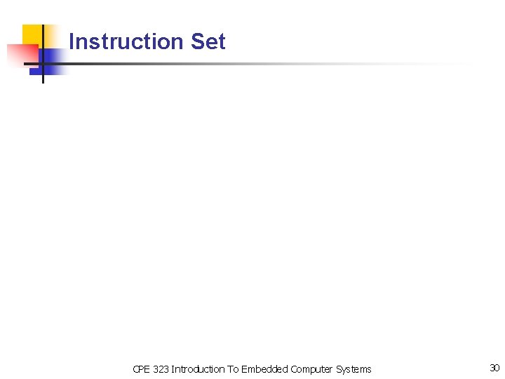 Instruction Set CPE 323 Introduction To Embedded Computer Systems 30 