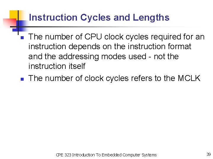 Instruction Cycles and Lengths n n The number of CPU clock cycles required for