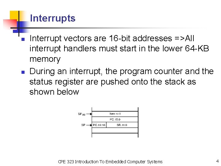 Interrupts n n Interrupt vectors are 16 -bit addresses =>All interrupt handlers must start