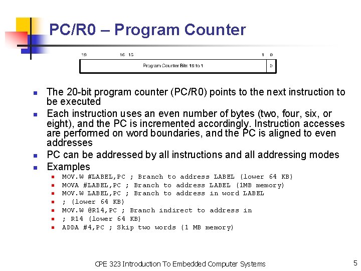 PC/R 0 – Program Counter n n The 20 -bit program counter (PC/R 0)