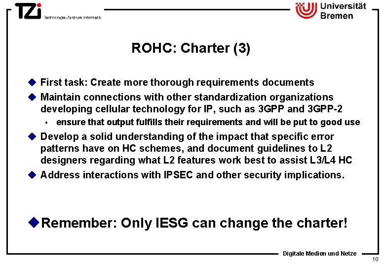 ROHC: Charter (3) u First task: Create more thorough requirements documents u Maintain connections