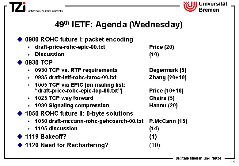 49 th IETF: Agenda (Wednesday) u 0900 ROHC future I: packet encoding draft-price-rohc-epic-00. txt