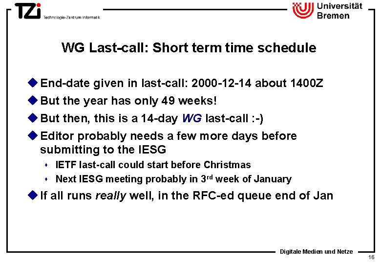 WG Last-call: Short term time schedule u End-date given in last-call: 2000 -12 -14