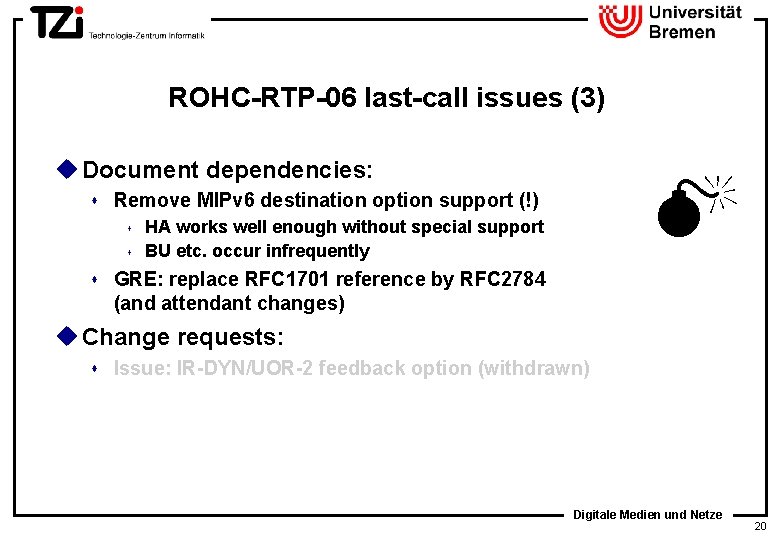 ROHC-RTP-06 last-call issues (3) u Document dependencies: s Remove MIPv 6 destination option support