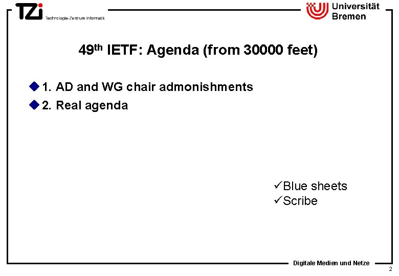 49 th IETF: Agenda (from 30000 feet) u 1. AD and WG chair admonishments