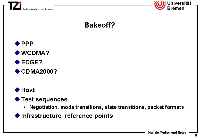 Bakeoff? u PPP u WCDMA? u EDGE? u CDMA 2000? u Host u Test