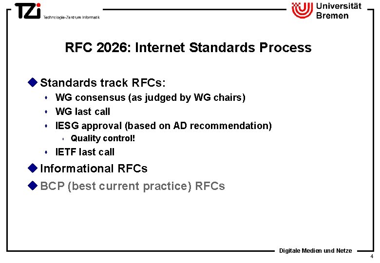 RFC 2026: Internet Standards Process u Standards track RFCs: WG consensus (as judged by