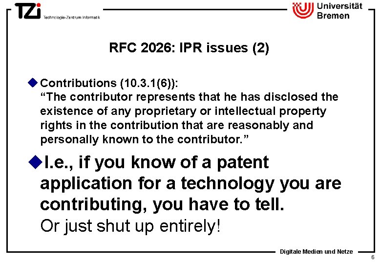 RFC 2026: IPR issues (2) u Contributions (10. 3. 1(6)): “The contributor represents that