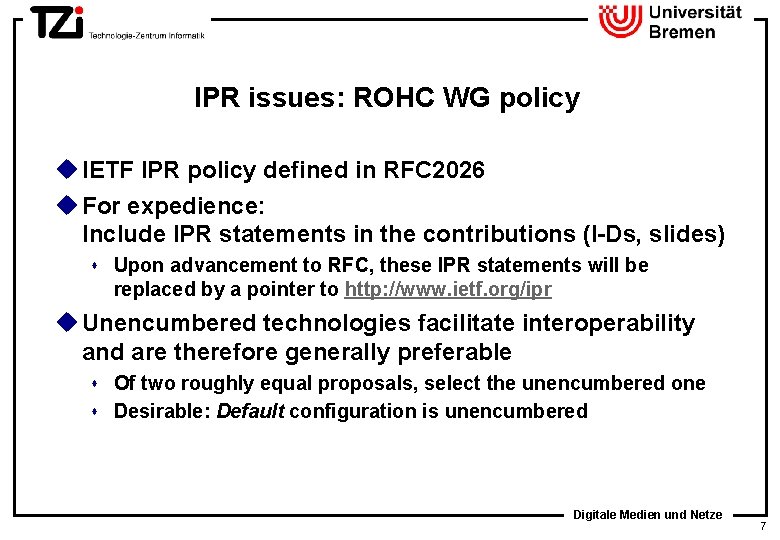 IPR issues: ROHC WG policy u IETF IPR policy defined in RFC 2026 u