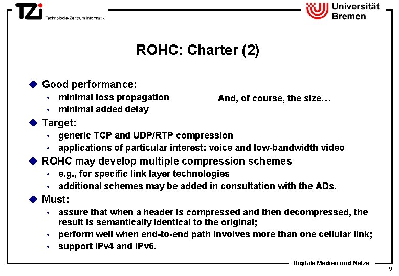 ROHC: Charter (2) u Good performance: minimal loss propagation s minimal added delay s