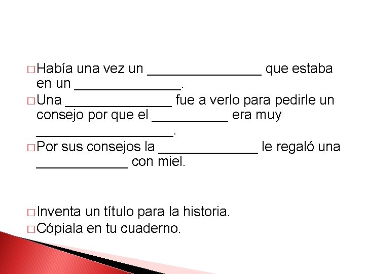 � Había una vez un ________ que estaba en un _______. � Una _______