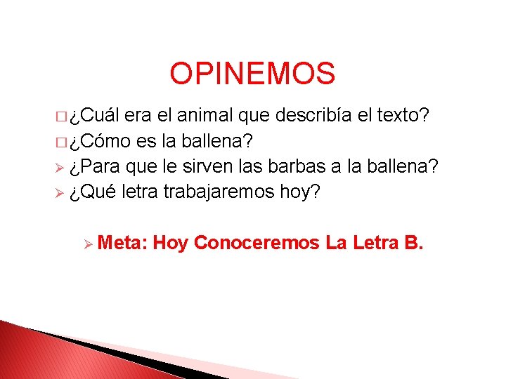 OPINEMOS � ¿Cuál era el animal que describía el texto? � ¿Cómo es la