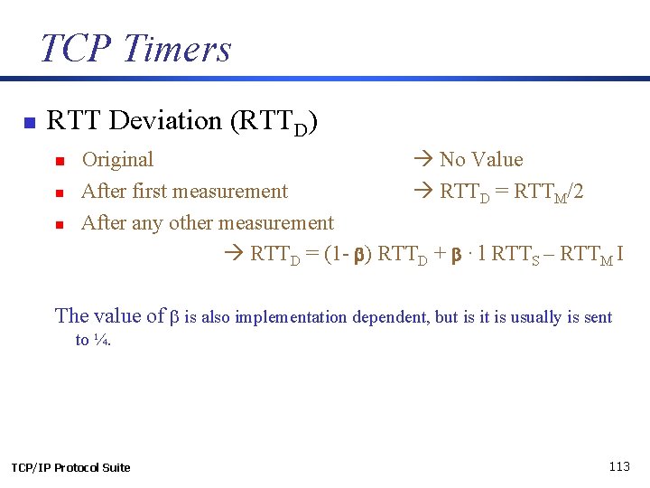 TCP Timers n RTT Deviation (RTTD) n n n Original No Value After first