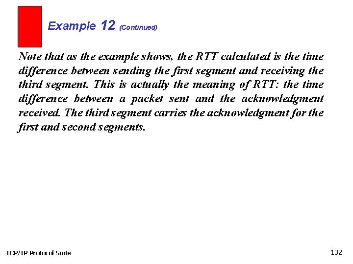 Example 12 (Continued) Note that as the example shows, the RTT calculated is the