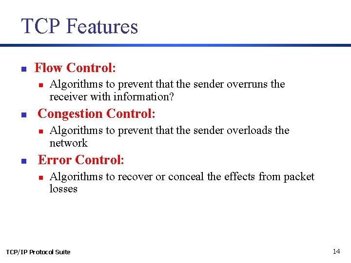 TCP Features n Flow Control: n n Congestion Control: n n Algorithms to prevent