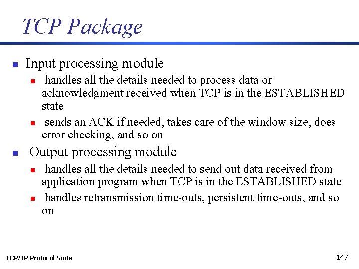 TCP Package n Input processing module n n n handles all the details needed