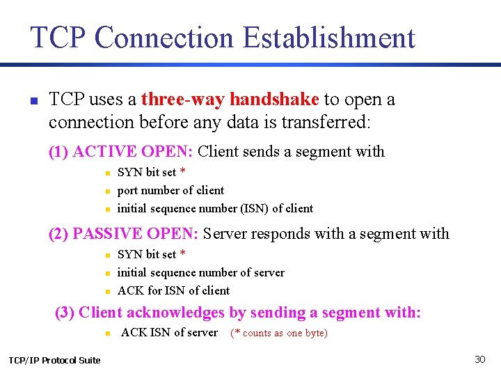 TCP Connection Establishment n TCP uses a three-way handshake to open a connection before