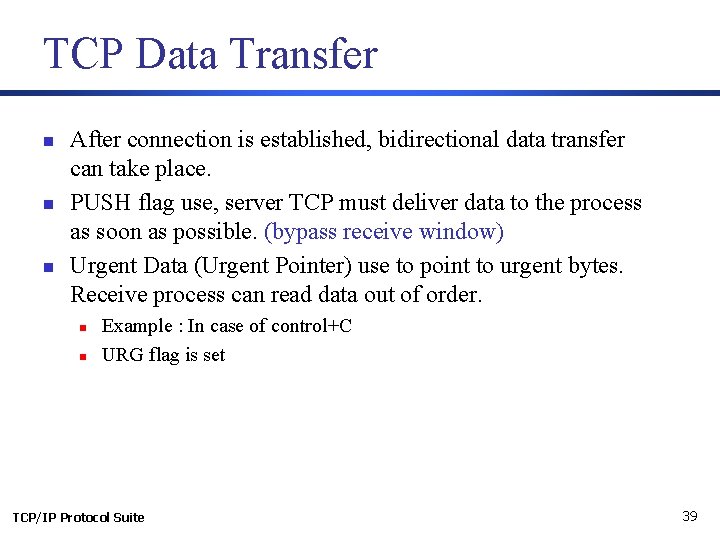 TCP Data Transfer n n n After connection is established, bidirectional data transfer can