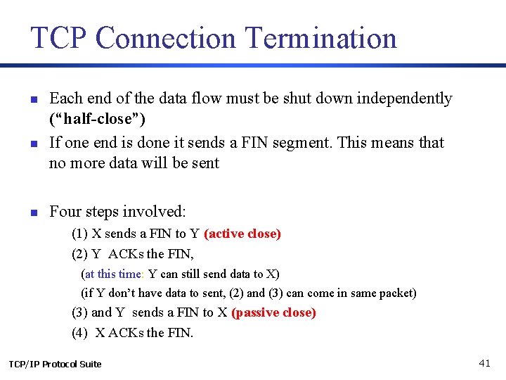 TCP Connection Termination n Each end of the data flow must be shut down