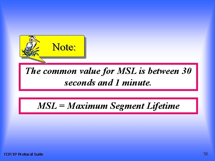 Note: The common value for MSL is between 30 seconds and 1 minute. MSL