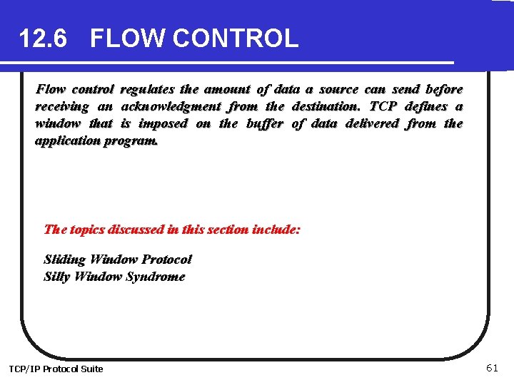 12. 6 FLOW CONTROL Flow control regulates the amount of data a source can