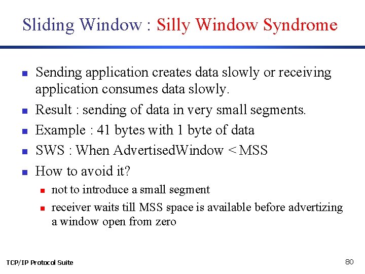 Sliding Window : Silly Window Syndrome n n n Sending application creates data slowly