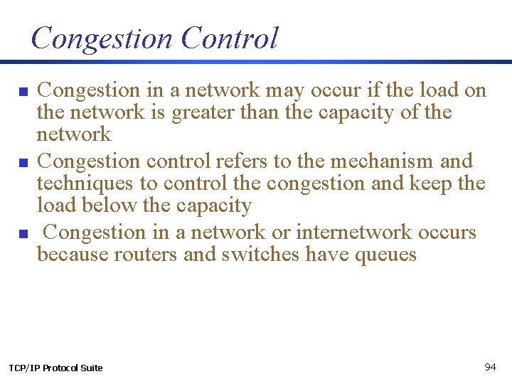 Congestion Control n n n Congestion in a network may occur if the load