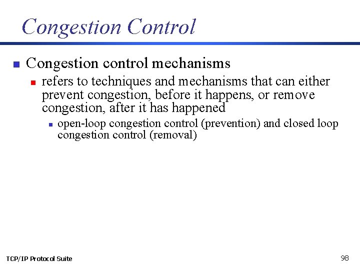 Congestion Control n Congestion control mechanisms n refers to techniques and mechanisms that can