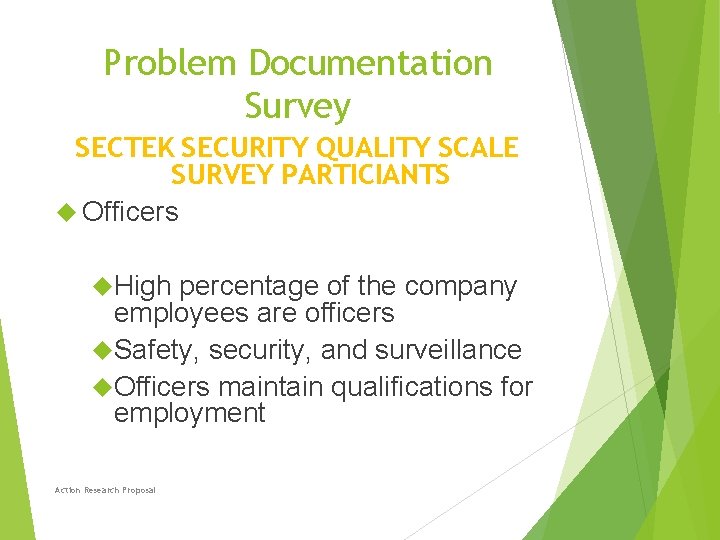 Problem Documentation Survey SECTEK SECURITY QUALITY SCALE SURVEY PARTICIANTS Officers High percentage of the