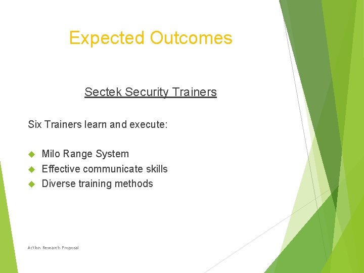 Expected Outcomes Sectek Security Trainers Six Trainers learn and execute: Milo Range System Effective