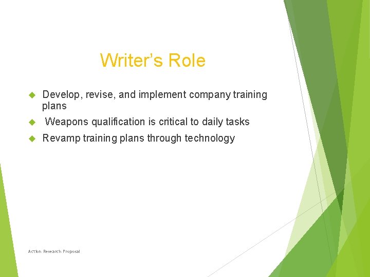 Writer’s Role Develop, revise, and implement company training plans Weapons qualification is critical to