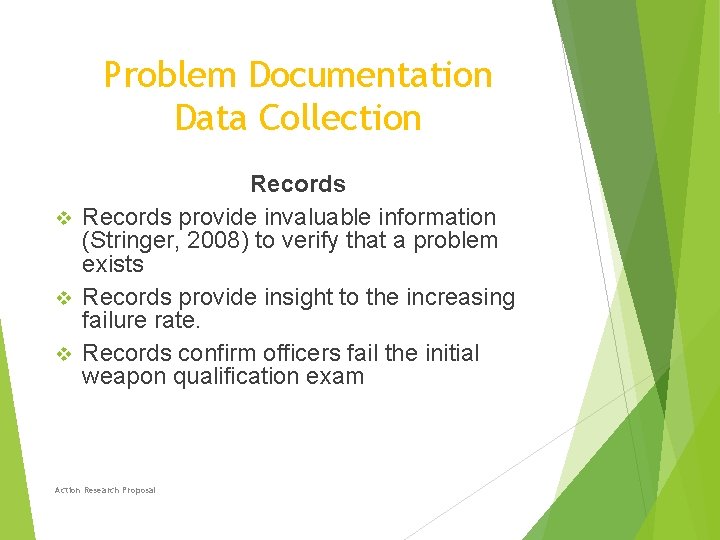 Problem Documentation Data Collection Records v Records provide invaluable information (Stringer, 2008) to verify