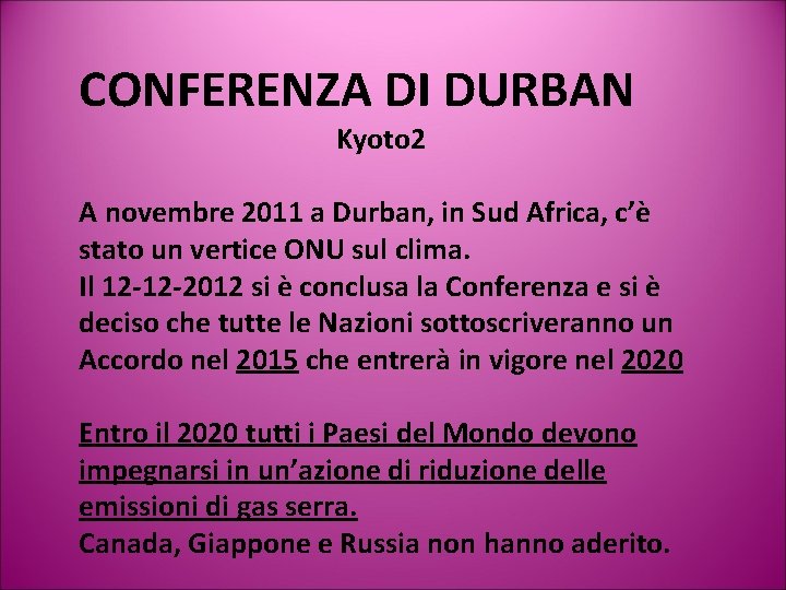 CONFERENZA DI DURBAN Kyoto 2 A novembre 2011 a Durban, in Sud Africa, c’è