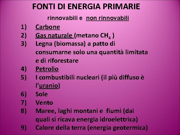 FONTI DI ENERGIA PRIMARIE rinnovabili e non rinnovabili 1) 2) 3) 4) 5) 6)