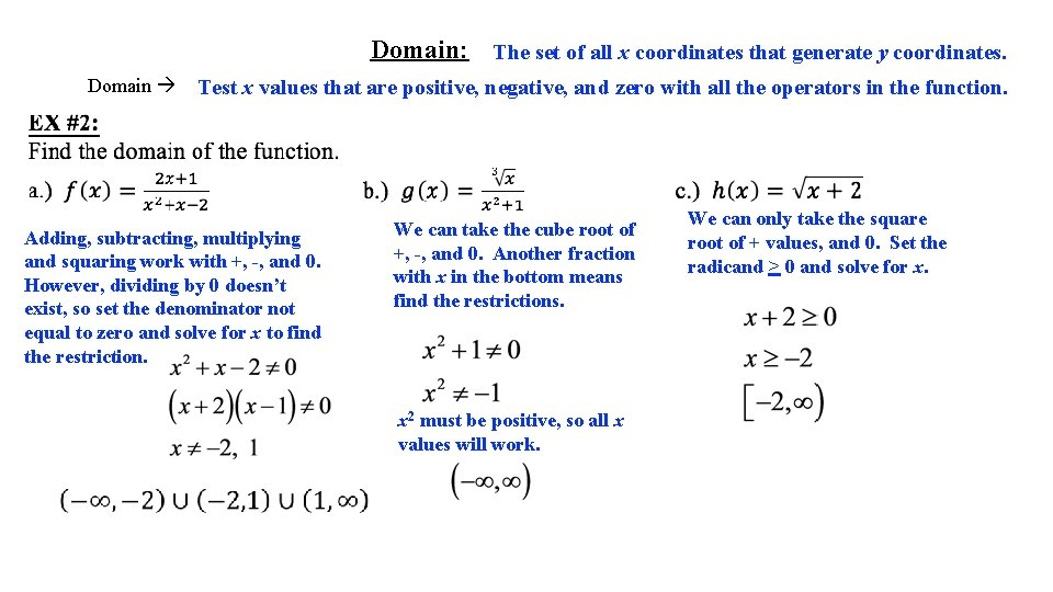 Domain: The set of all x coordinates that generate y coordinates. Domain Test x