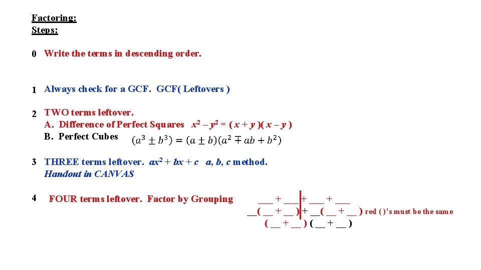 Factoring: Steps: 0 Write the terms in descending order. 1 Always check for a