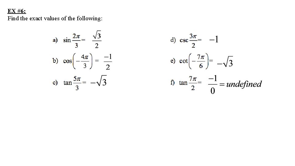 EX #6: Find the exact values of the following: 