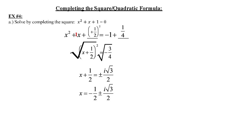 Completing the Square/Quadratic Formula: 1 