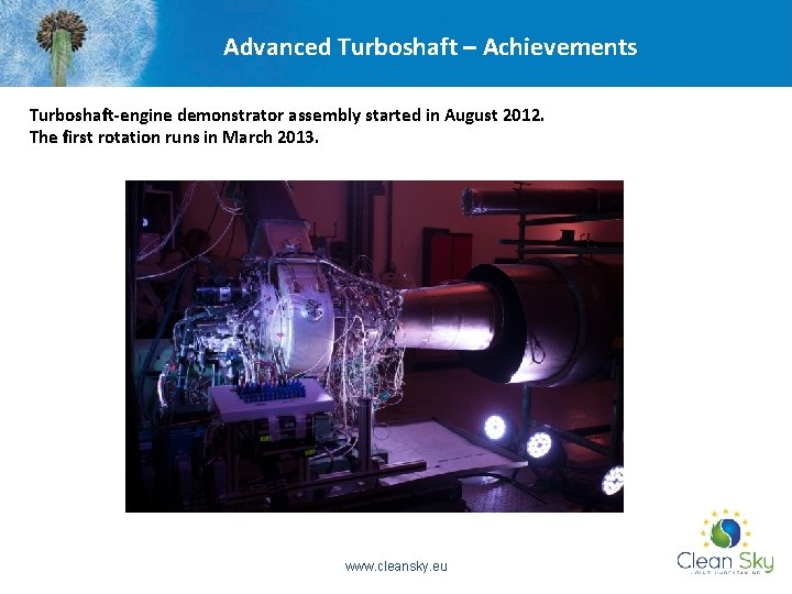 Advanced Turboshaft – Achievements Turboshaft-engine demonstrator assembly started in August 2012. The first rotation