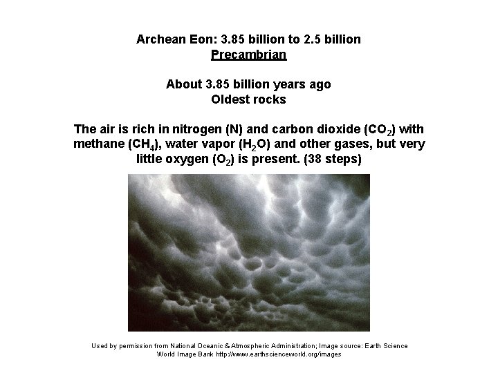 Archean Eon: 3. 85 billion to 2. 5 billion Precambrian About 3. 85 billion