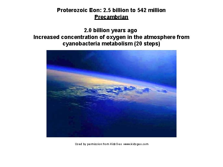 Proterozoic Eon: 2. 5 billion to 542 million Precambrian 2. 0 billion years ago