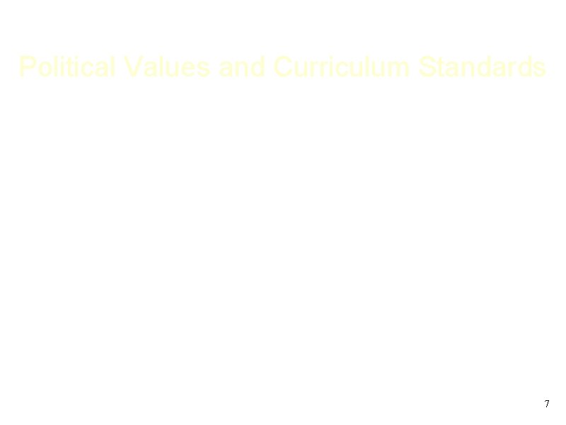 Political Values and Curriculum Standards • The No Child Left Behind Act required states