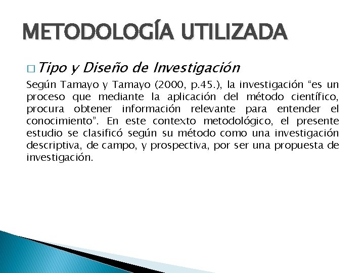 METODOLOGÍA UTILIZADA � Tipo y Diseño de Investigación Según Tamayo y Tamayo (2000, p.