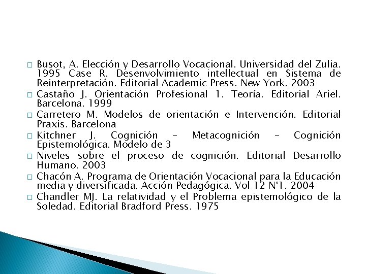 � � � � Busot, A. Elección y Desarrollo Vocacional. Universidad del Zulia. 1995