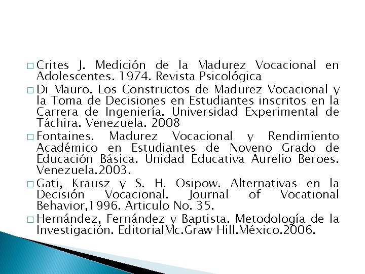 � Crites J. Medición de la Madurez Vocacional en Adolescentes. 1974. Revista Psicológica �