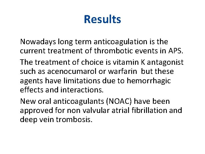 Results Nowadays long term anticoagulation is the current treatment of thrombotic events in APS.