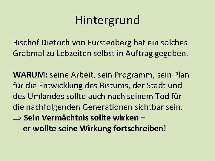 Hintergrund Bischof Dietrich von Fürstenberg hat ein solches Grabmal zu Lebzeiten selbst in Auftrag