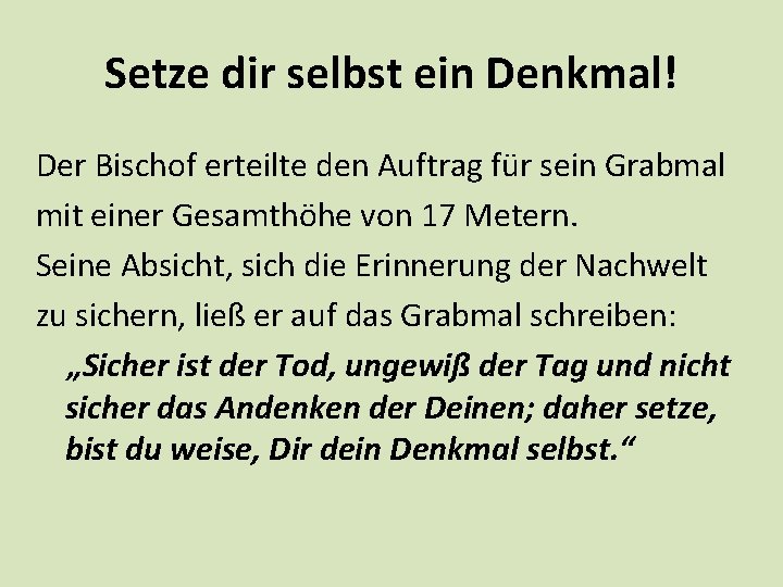 Setze dir selbst ein Denkmal! Der Bischof erteilte den Auftrag für sein Grabmal mit